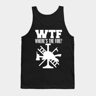Firefighter - WTF Where's the fire? W Tank Top